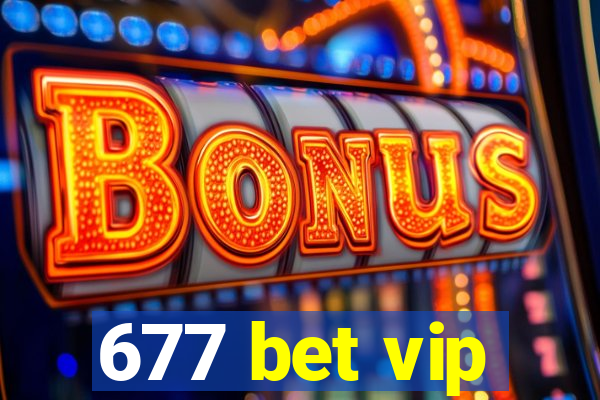 677 bet vip